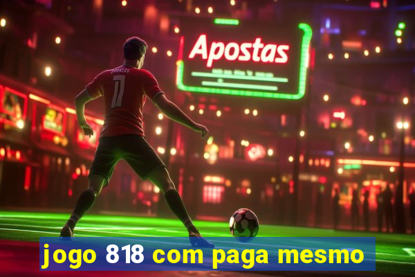 jogo 818 com paga mesmo